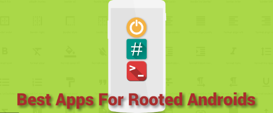 Best Apps for Rooted Android 2016